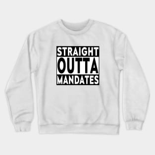 Straight Outta Mandates Blk Crewneck Sweatshirt